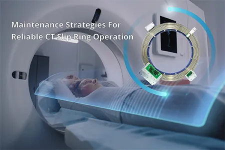 如何预防CT断层扫描仪突然停机？保障CT滑环可靠运行的维护策略