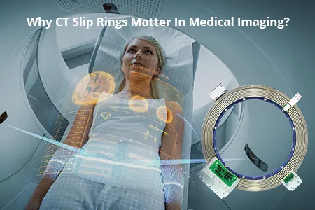 为何CT滑环在医学成像中至关重要